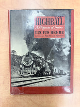 Load image into Gallery viewer, 'Highball - A Pageant of Trains" By Lucius Beebe