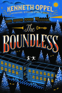 "The Boundless" by Kenneth Oppel