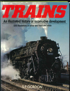 "Trains: An Illustrated History of Locomotive Development" by S. P. Gordon