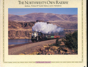 "The Northwest's Own Railway: Spokane, Portland &Seattle Railway and its Subsidiaries" by Walter R. Grande
