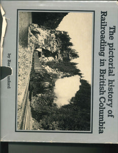 "The Pictorial History of Railroading in British Columbia" by Barrie Sanford