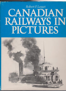 "Canadian Railways in Pictures" by Robert F. Legget