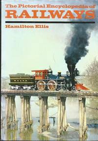 "The Pictorial Encyclopedia of Railways" by Hamilton Ellis