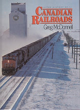 Load image into Gallery viewer, &quot;The History of Canadian Railroads&quot; by Greg McDonnell
