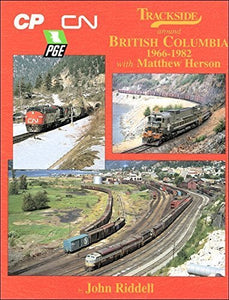 "Trackside around British Columbia 1966-1982" by John Riddell