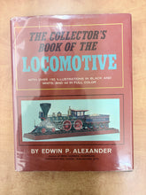 Load image into Gallery viewer, 'The collector's book of the Locomotive" By Edwin P. Alexander
