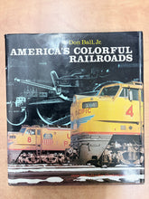 Load image into Gallery viewer, "America's Colorful Railroads" By Don Ball, Jr.
