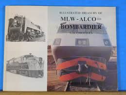 "Illustrated Treasury MLW - ALCO to Bombardier Locomotives" by James W. Kerr