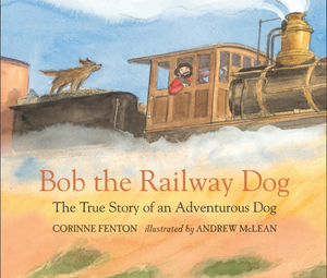 "Bob The Railway Dog" by Connie Fenton and Andrew Mclean