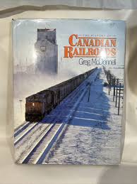 "The History of Canadian Railroads" by Greg McDonnell