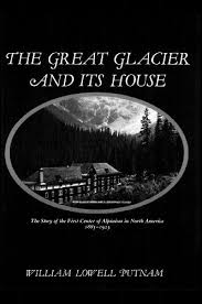 "The Great Glacier And Its House" by William Lowell Putnam