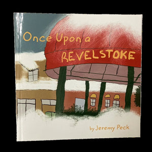"Once Upon a Revelstoke " Jeremy Peck (Consignment)