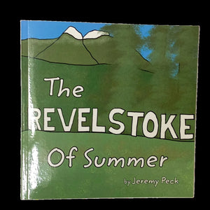 "The Revelstoke Of Summer " Jeremy Peck (Consignment)