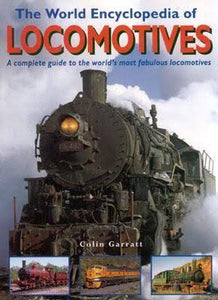 "The World Encyclopedia of Locomotives: A Complete Guide to the World's Most Fabulous Locomotives" by Colin Garratt