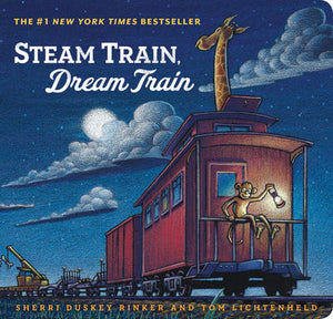 "Steam Train, Dream Train" by Sherri Duskey Rinker and Tom Lichtenheld