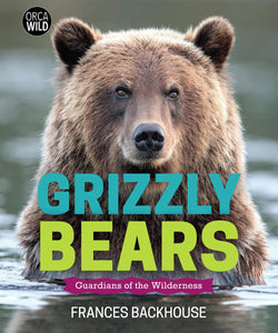 "Grizzly Bears Guardians of the Wilderness" by Frances Backhouse