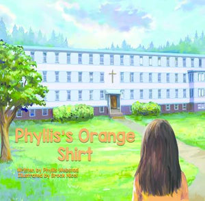 "Phyllis's Orange Shirt" by Phyllis Webstad, Brock Nicol, Allison Parker