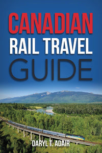 "Canadian Rail Travel Guide" by Daryl T. Adair