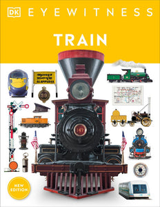 "Eyewitness Train: Discover the story of the railroads" By DK EYEWITNESS Hardcover