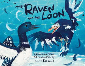 "Raven and the Loon" by Rachel & Sean Qitsualik-Tinsley and Kim Smith