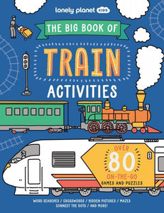 "Lonely Planet Kids: The Big Book of Train Activities" by Laura Baker &amp; Sophie Foster