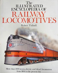 "The Illustrated Encyclopedia of Railway Locomotives" by Robert Tufnell