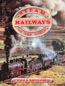 "Steam Railways of the World" by Patrick Whitehouse