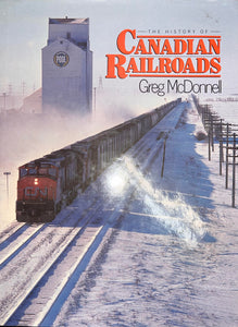 "The History of Canadian Railroads" by Greg McDonnell