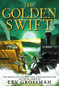 "The Golden Swift" by Lev Grossman Hardcover